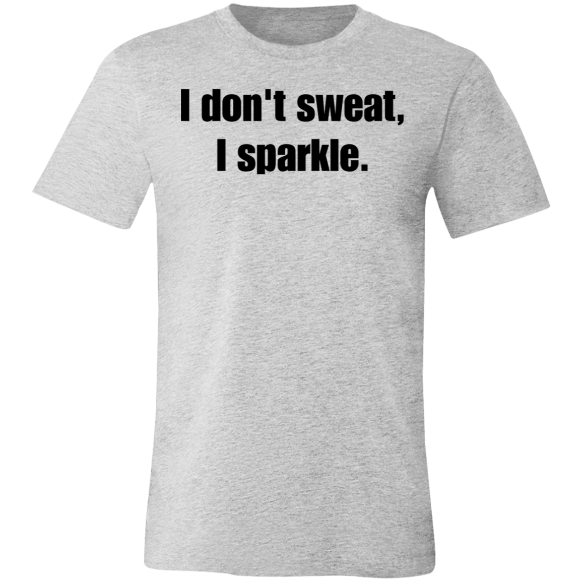 I Don't Sweat, I Sparkle Work Out TShirt