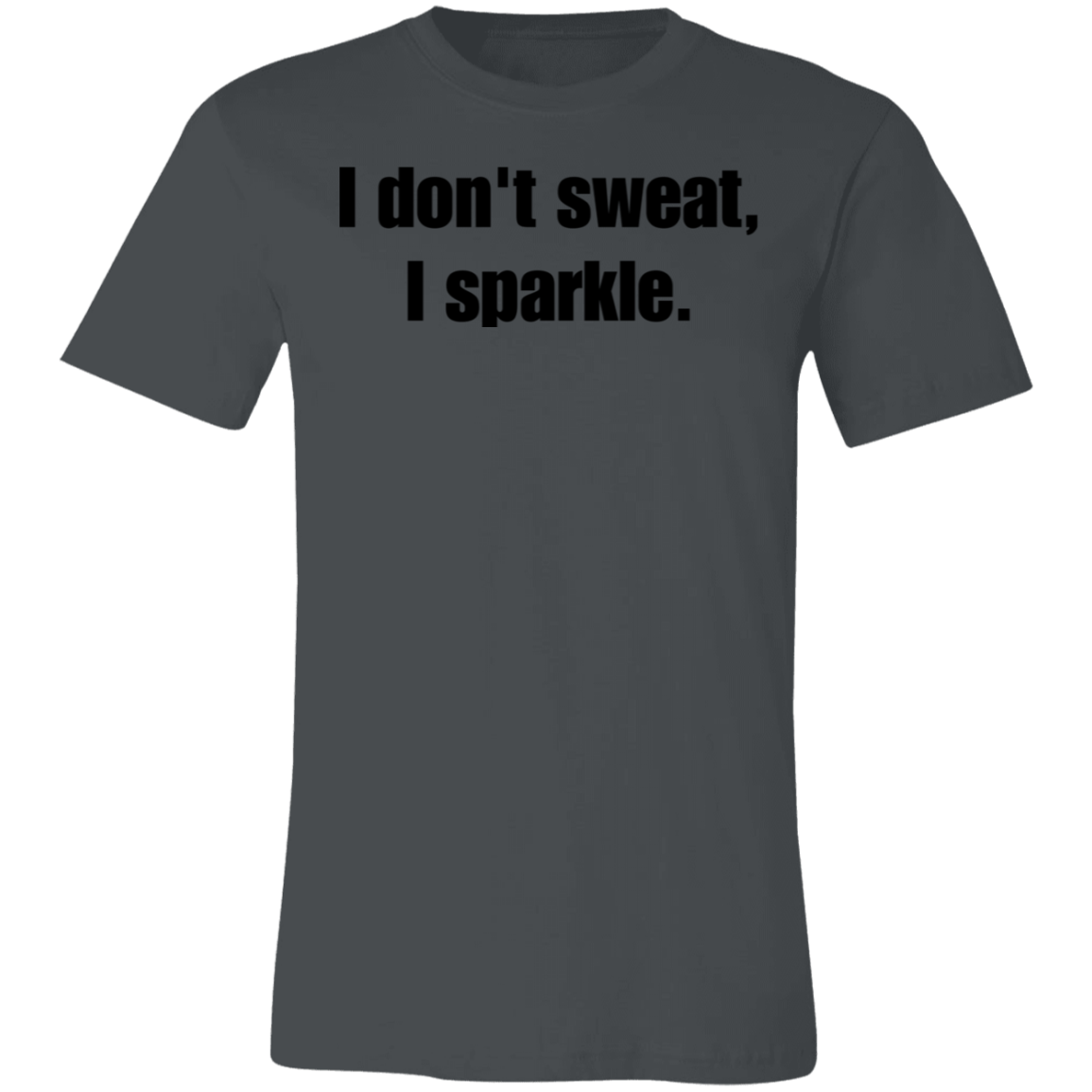 I Don't Sweat, I Sparkle Work Out TShirt