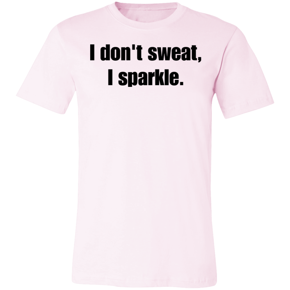 I Don't Sweat, I Sparkle Work Out TShirt