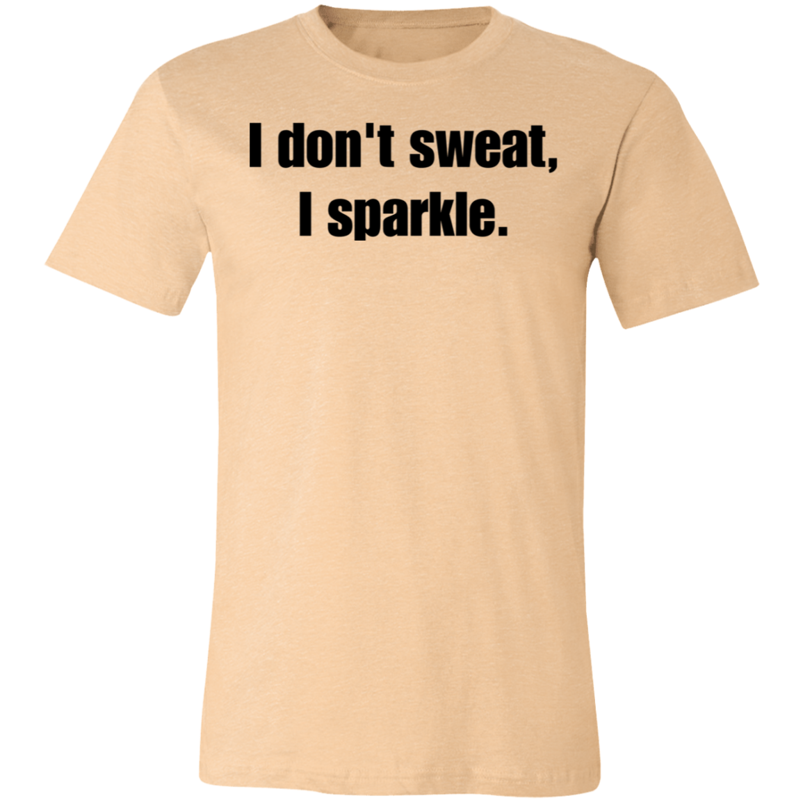 I Don't Sweat, I Sparkle Work Out TShirt