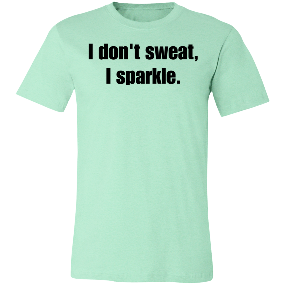 I Don't Sweat, I Sparkle Work Out TShirt