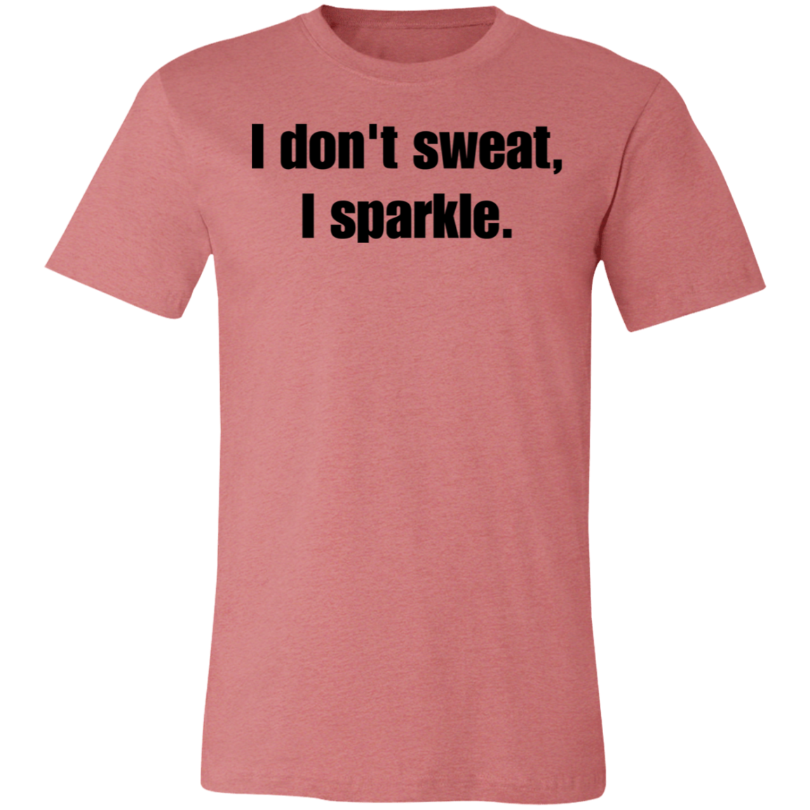 I Don't Sweat, I Sparkle Work Out TShirt