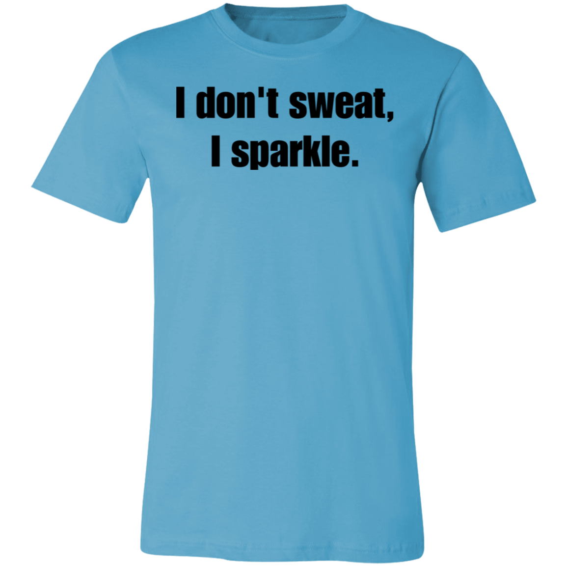 I Don't Sweat, I Sparkle Work Out TShirt